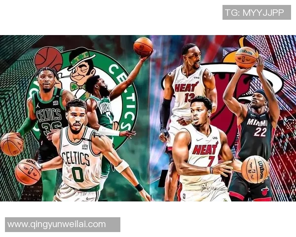 热火与凯尔特人第五场精彩对决回放分析与精彩瞬间回顾